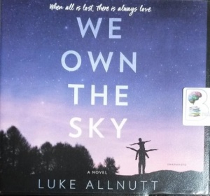 We Own the Sky written by Luke Allnutt performed by Will M. Watt on CD (Unabridged)
